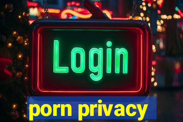 porn privacy